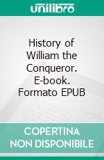 History of William the Conqueror. E-book. Formato EPUB ebook