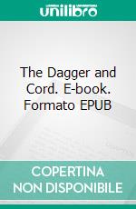 The Dagger and Cord. E-book. Formato EPUB ebook