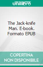 The Jack-knife Man. E-book. Formato EPUB ebook