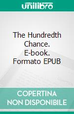 The Hundredth Chance. E-book. Formato EPUB ebook di Ethel M. Dell