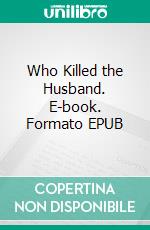 Who Killed the Husband. E-book. Formato EPUB ebook