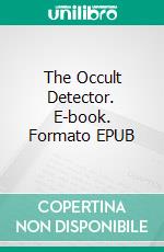 The Occult Detector. E-book. Formato EPUB ebook