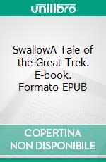 SwallowA Tale of the Great Trek. E-book. Formato EPUB ebook di H. Rider Haggard