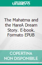 The Mahatma and the HareA Dream Story. E-book. Formato EPUB ebook di H. Rider Haggard