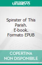 Spinster of This Parish. E-book. Formato EPUB ebook