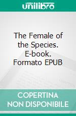 The Female of the Species. E-book. Formato EPUB ebook