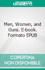 Men, Women, and Guns. E-book. Formato EPUB ebook