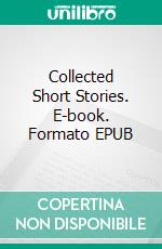 Collected Short Stories. E-book. Formato EPUB ebook