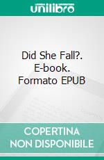 Did She Fall?. E-book. Formato EPUB ebook