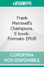 Frank Merriwell’s Champions. E-book. Formato EPUB ebook di Burt L. Standish