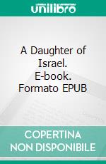 A Daughter of Israel. E-book. Formato EPUB ebook