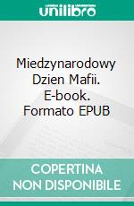 Miedzynarodowy Dzien Mafii. E-book. Formato EPUB ebook