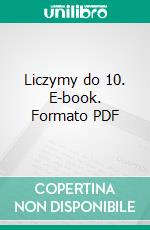 Liczymy do 10. E-book. Formato PDF ebook di Katarzyna Michalec