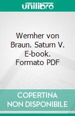 Wernher von Braun. Saturn V. E-book. Formato PDF ebook di Radoslaw Gawlik