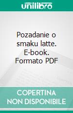 Pozadanie o smaku latte. E-book. Formato PDF ebook