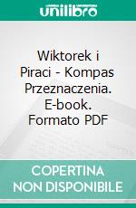 Wiktorek i Piraci - Kompas Przeznaczenia. E-book. Formato PDF ebook