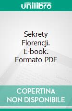 Sekrety Florencji. E-book. Formato PDF ebook di Katarzyna Nowacka