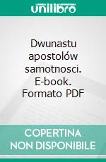 Dwunastu apostolów samotnosci. E-book. Formato PDF ebook