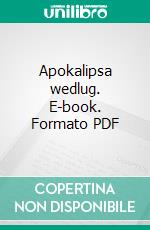 Apokalipsa wedlug. E-book. Formato PDF ebook