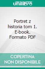 Portret z historia tom 1. E-book. Formato PDF