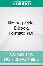 Nie bo pieklo. E-book. Formato PDF ebook di Monika Sawicka