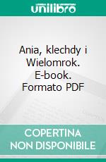 Ania, klechdy i Wielomrok. E-book. Formato PDF ebook di Bartlomiej Baranowski