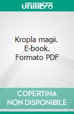 Kropla magii. E-book. Formato PDF ebook