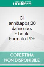 Gli anni&apos;20 da incubo. E-book. Formato PDF ebook