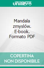 Mandala zmyslów. E-book. Formato PDF ebook di Agnieszka Szach