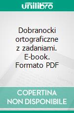 Dobranocki ortograficzne z zadaniami. E-book. Formato PDF ebook di Katarzyna Michalec