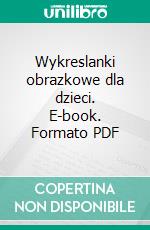 Wykreslanki obrazkowe dla dzieci. E-book. Formato PDF ebook