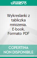 Wykreslanki z tabliczka mnozenia. E-book. Formato PDF ebook di Katarzyna Michalec