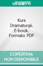 Kurs Dramaturgii. E-book. Formato PDF ebook di Pawel Zapendowski