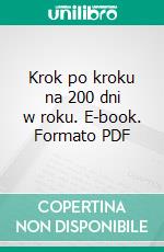 Krok po kroku na 200 dni w roku. E-book. Formato PDF ebook di Katarzyna Michalec