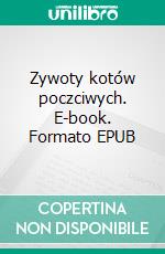 Zywoty kotów poczciwych. E-book. Formato EPUB ebook