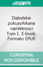 Diabelskie pokusyArkana namietnosci Tom I. E-book. Formato EPUB ebook di Ewanna Romans