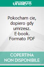 Pokocham cie, dopiero gdy umrzesz. E-book. Formato PDF ebook