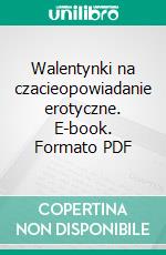 Walentynki na czacieopowiadanie erotyczne. E-book. Formato PDF ebook di Liv Water