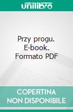 Przy progu. E-book. Formato PDF ebook di Kinga Dolezal-Kijo