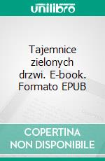 Tajemnice zielonych drzwi. E-book. Formato EPUB ebook di Kamila Majewska