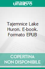 Tajemnice Lake Huron. E-book. Formato EPUB ebook