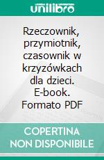 Rzeczownik, przymiotnik, czasownik w krzyzówkach dla dzieci. E-book. Formato PDF ebook