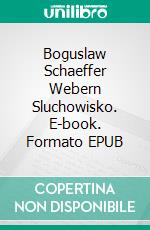 Boguslaw Schaeffer Webern Sluchowisko. E-book. Formato EPUB ebook
