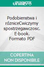 Podobienstwa i rózniceCwiczymy spostrzegawczosc. E-book. Formato PDF ebook