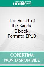 The Secret of the Sands. E-book. Formato EPUB