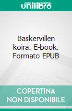 Baskervillen koira. E-book. Formato EPUB ebook di Arthur Conan Doyle