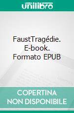 FaustTragédie. E-book. Formato EPUB ebook