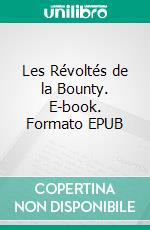 Les Révoltés de la Bounty. E-book. Formato EPUB ebook