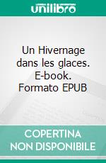 Un Hivernage dans les glaces. E-book. Formato EPUB ebook di Jules Verne