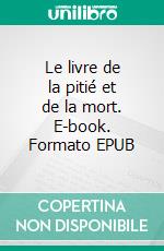 Le livre de la pitié et de la mort. E-book. Formato EPUB ebook di Pierre Loti